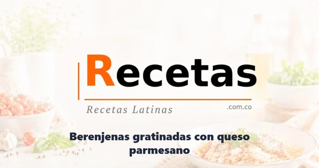 Berenjenas gratinadas con queso parmesano