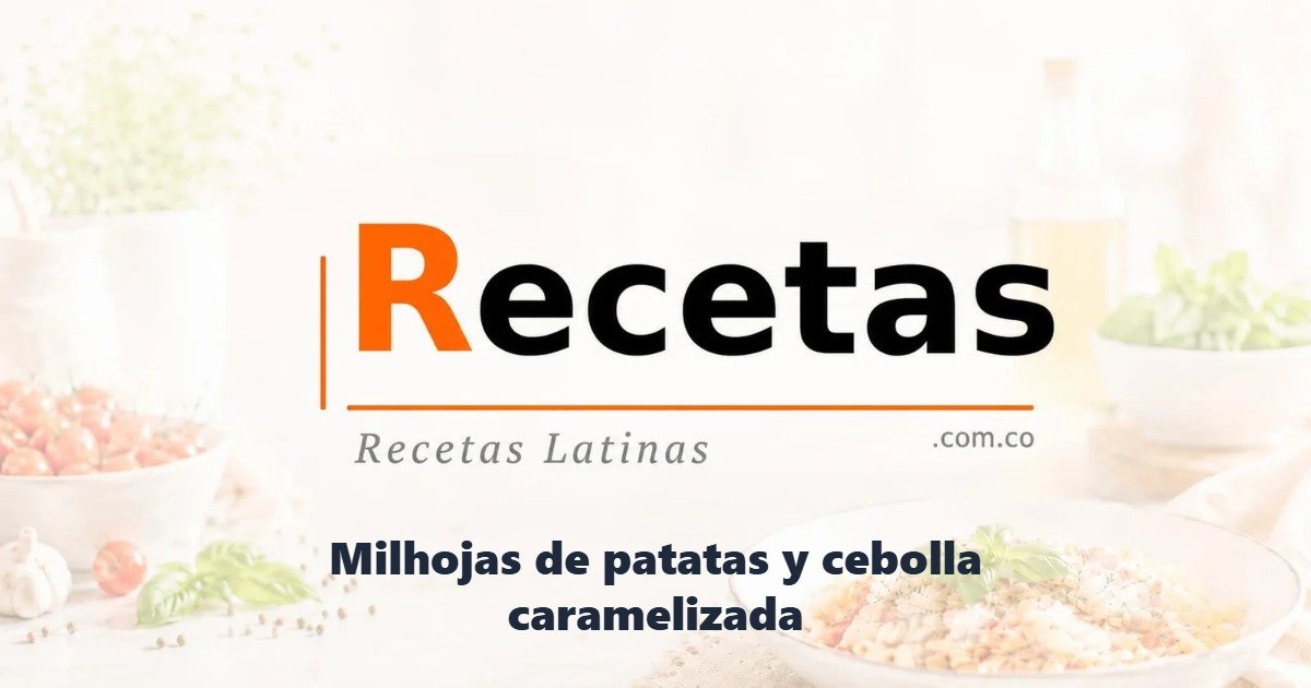 Milhojas de patatas y cebolla caramelizada