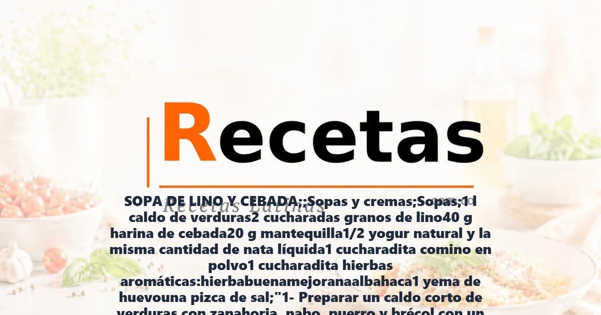SOPA DE LINO Y CEBADA;;Sopas y cremas;Sopas;1 l caldo de verduras2 cucharadas granos de lino40 g harina de cebada20 g mantequilla1/2 yogur natural y la misma cantidad de nata líquida1 cucharadita comino en polvo1 cucharadita hierbas aromáticas:hierbabuenamejoranaalbahaca1 yema de huevouna pizca de sal;"1- Preparar un caldo corto de verduras con zanahoria, nabo, puerro y brécol con un litro y medio de agua fría y sal