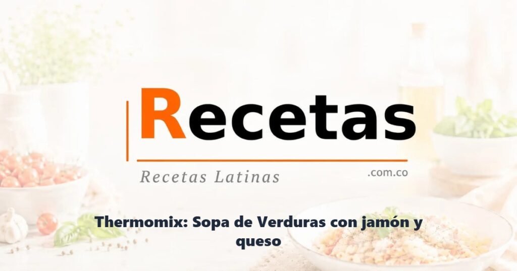 Thermomix: Sopa de Verduras con jamón y queso