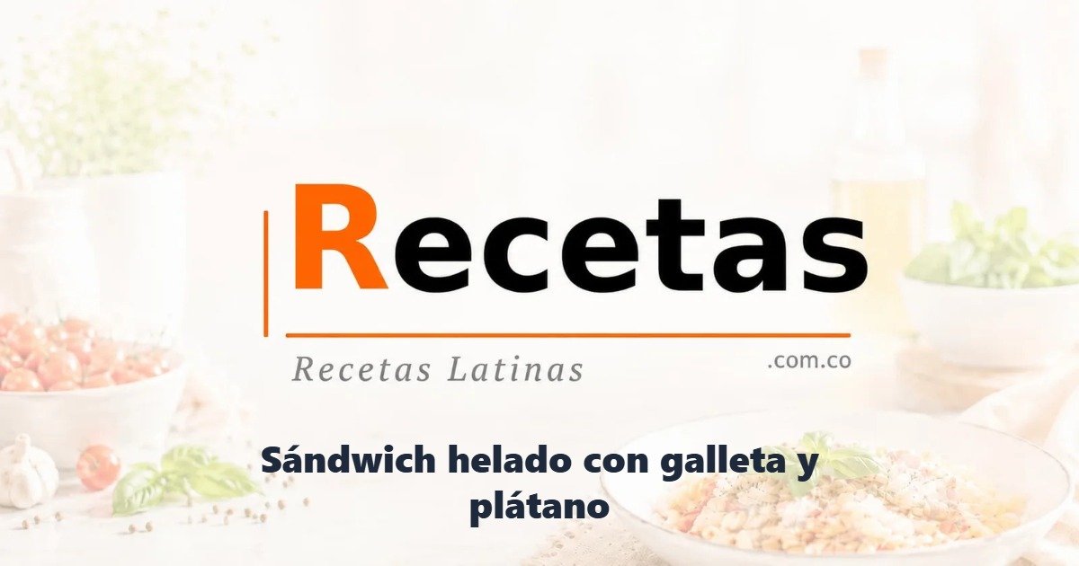 Sándwich helado con galleta y plátano
