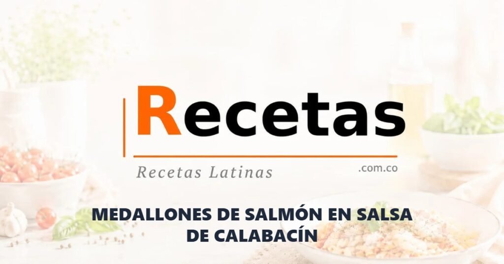 MEDALLONES DE SALMÓN EN SALSA DE CALABACÍN