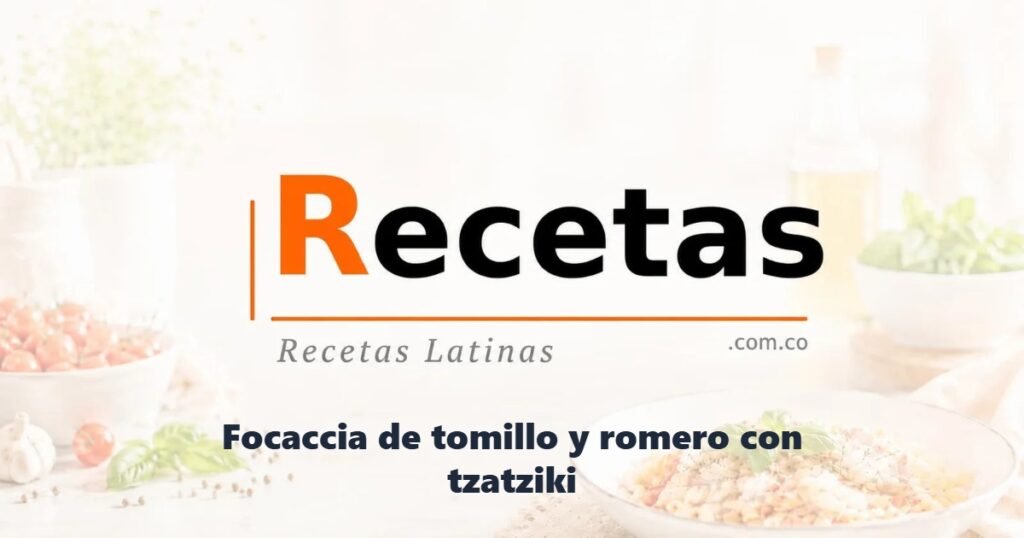 Focaccia de tomillo y romero con tzatziki