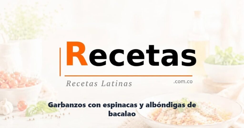 Garbanzos con espinacas y albóndigas de bacalao
