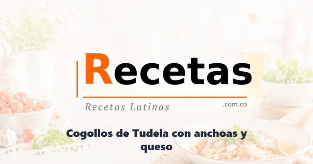 Cogollos de Tudela con anchoas y queso