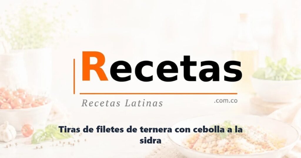 Tiras de filetes de ternera con cebolla a la sidra
