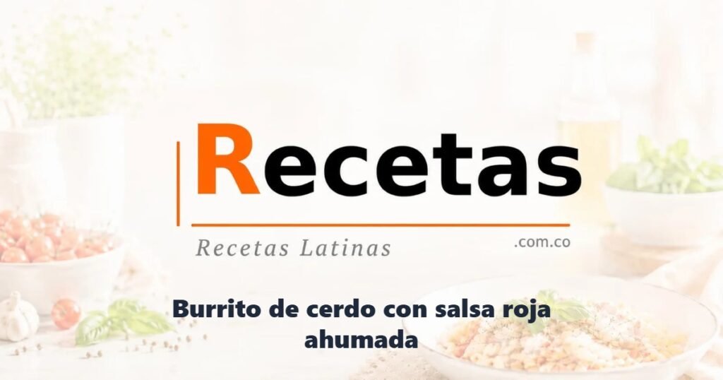 Burrito de cerdo con salsa roja ahumada