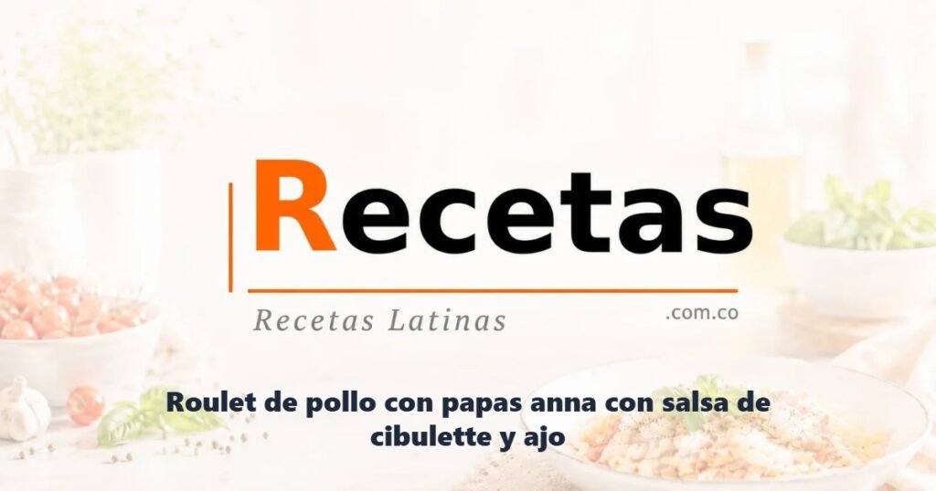Roulet de pollo con papas anna con salsa de cibulette y ajo