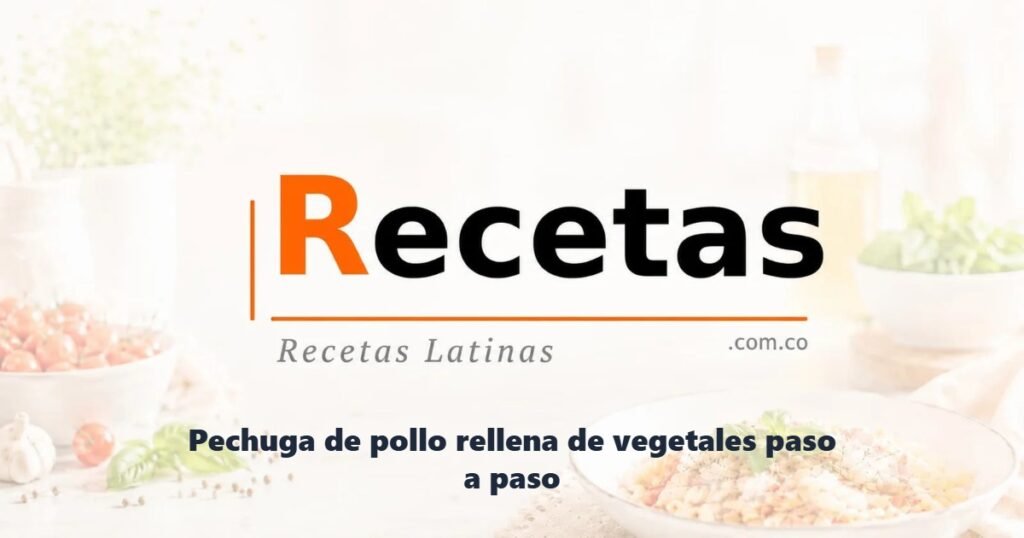 Pechuga de pollo rellena de vegetales paso a paso