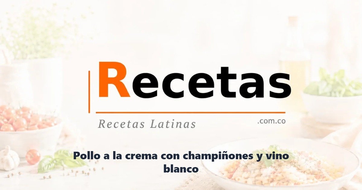 Pollo a la crema con champiñones y vino blanco